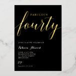 Fabulous Fourty BIrthday Foil Invitation Folie Uitnodiging<br><div class="desc">Fabulous fourty birthday invitation</div>