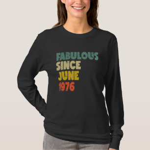 Fabulous from June 1976 Boy Girl Man Woman Birthd T-shirt