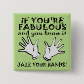 Fabulous Jazz Hands Funny Button Badge Pin (Voorkant)