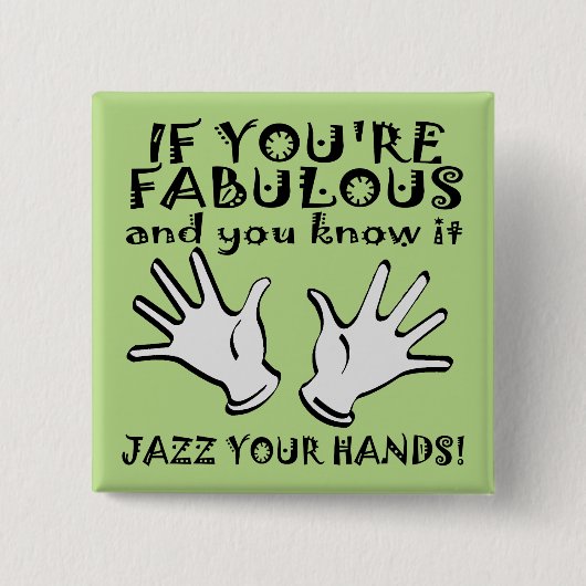 Fabulous Jazz Hands Funny Button Badge Pin (Voorkant)