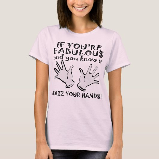 Fabulous Jazz Hands Funny T-Shirt (Voorkant)