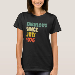 Fabulous Since July 1976 Boy Girl Man Woman Birthd T-shirt