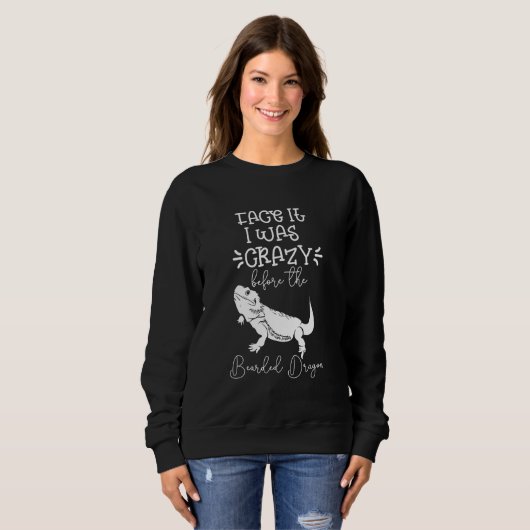 Face It I Was Crazy Before The Bearded Dragon Trui (Voorkant volledig)