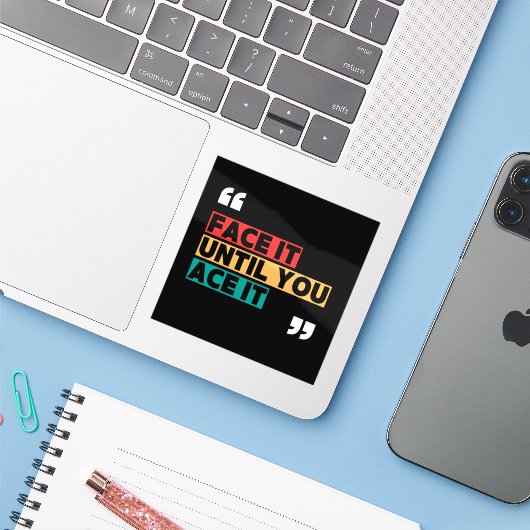 Face it until you ace it Custom-Cut Vinyl Sticker (Laptop met iPhone)
