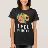 Face Painter And Face Painting T-shirt (Voorkant)