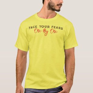 Face Your Fears Motivatie tekst T-shirt