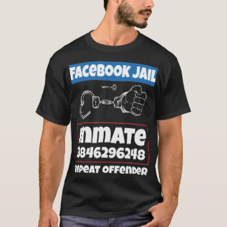 Facebook Jail Inmate Repeat Offender: zorg dat je  T-shirt