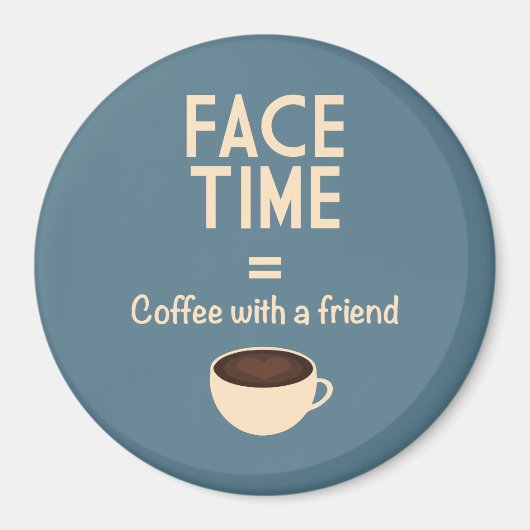 FaceTime = Koffie met een Vriend Magneet (Voorkant)