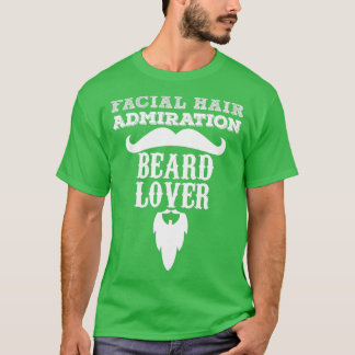 Facial Hair Admiration Beard Lover T-shirt