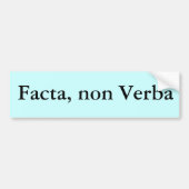 Facta, niet-Verba Bumpersticker (Voorkant)