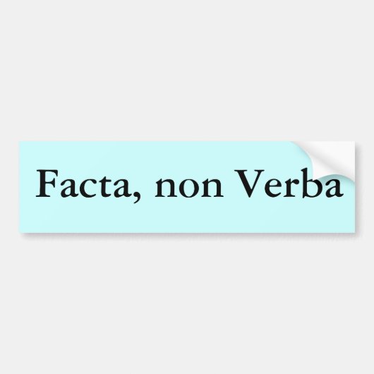 Facta, niet-Verba Bumpersticker (Voorkant)