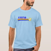 FAFO, je weet wel T-shirt (Voorkant)
