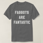 Faggots zijn fantastisch in gebroken wit t-shirt (Design voorkant)