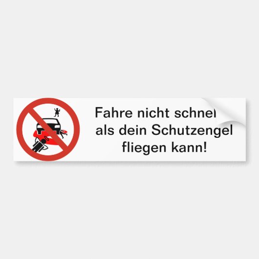 Fahre nicht schneller als dein Schutzengel .... Bumpersticker (Voorkant)