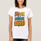 Failure Is a Lesson, Not a Loss  T-shirt (Voorkant)