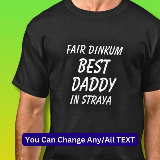 Fair Dinkum BEST DADDY in Straya (Australië) T-shirt