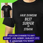 Fair Dinkum BEST SURFER in Straya T-shirt