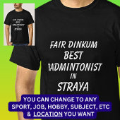 Fair Dinkum BESTE BADMINTONIST in Straya T-shirt