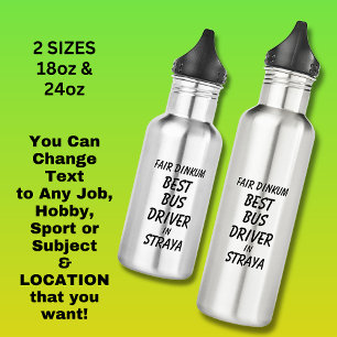 Fair Dinkum BESTE BUS CHAUFFEUR in Straya Waterfles