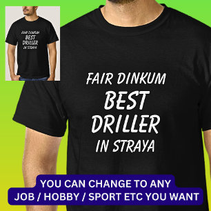 Fair Dinkum BESTE DRILLER in Straya T-shirt