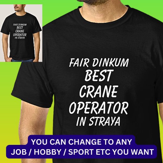 Fair Dinkum BESTE KRAAN OPERATOR in Straya T-shirt