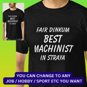 Fair Dinkum BESTE MACHINIST in Straya T-shirt