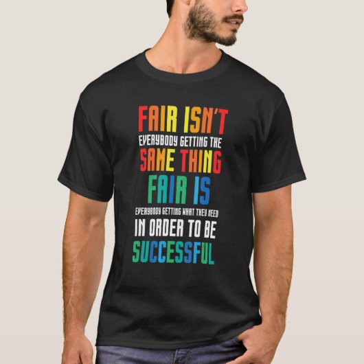 Fair is niet dat iedereen dezelfde speci krijgt t-shirt (Voorkant)