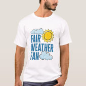 Fair Weather Fan Meteoroloog Weatherman T-shirt (Voorkant)