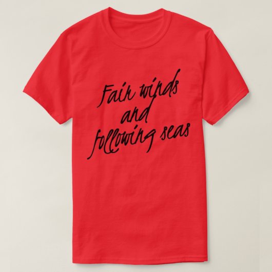 Fair winds and following seas t-shirt (Design voorkant)