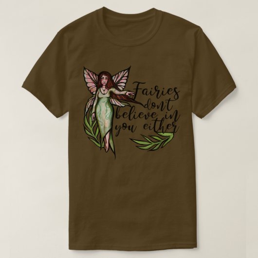 Fairies dont believe in you either funny fae t-shirt (Design voorkant)