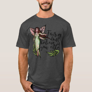 Fairies geloven ook niet in je grappige fae t-shirt