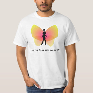 Fairies vertelde me dat ik het moest doen. t-shirt