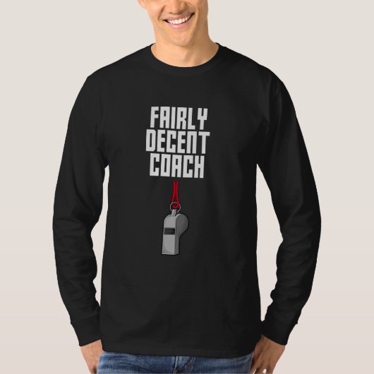 Fairly Decent Coach Sayings Coaching Quotes Mentor T-shirt (Voorkant)
