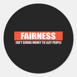 FAIRNESS - HET GEEFT GELD OM MENSEN TE LAZEN RONDE STICKER