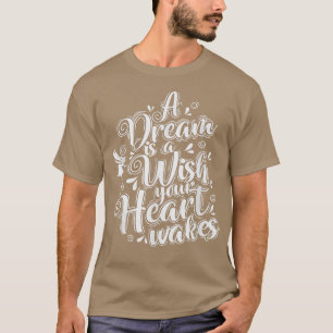 Fairy A Dream is a Wish your Heart wakkert T-shirt