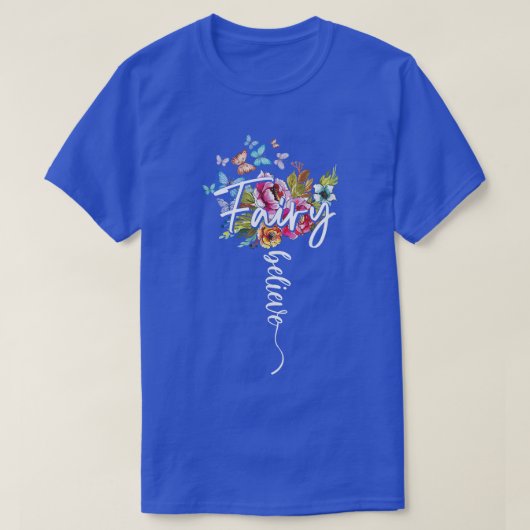 Fairy Magic Wonderful Believe Flowers Butterfly Ma T-shirt (Design voorkant)