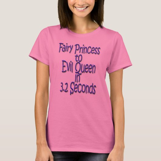 Fairy Princess aan edele koningin, in 3.2 seconden T-shirt (Voorkant)