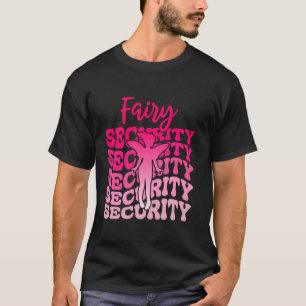 Fairy Security Funny Verjaardag Familie Dochter Ha T-shirt