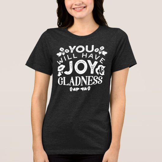 Faith and Happiness – Joy and Gladness Quotes Tri-Blend Shirt (Voorkant)