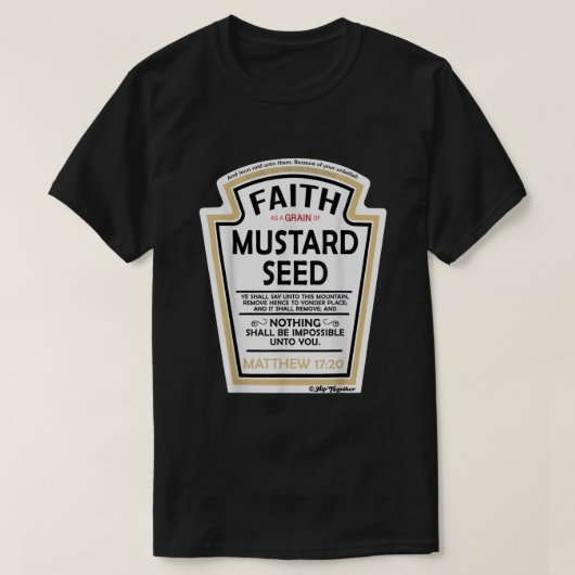 Faith as a Grain of Mustard Seed Christelijk Parod T-shirt (Design voorkant)