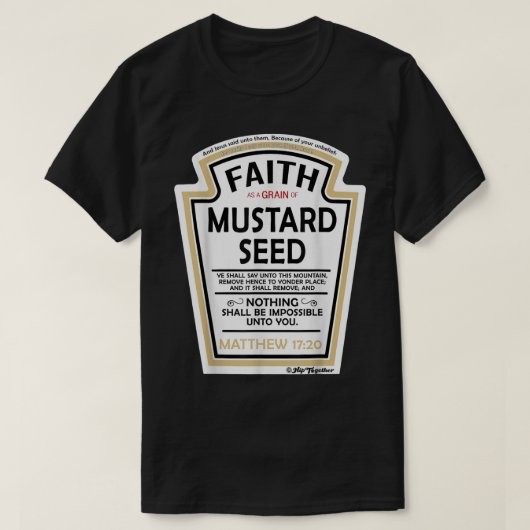 Faith as a Grain of Mustard Seed Christelijk Parod T-shirt (Design voorkant)