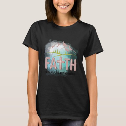Faith Can Move Mountains Christelijk Verse Jesus T-shirt (Voorkant)