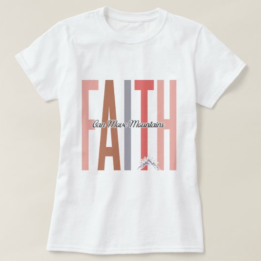 Faith Can Move Mountains Inspirerend T-shirt (Design voorkant)