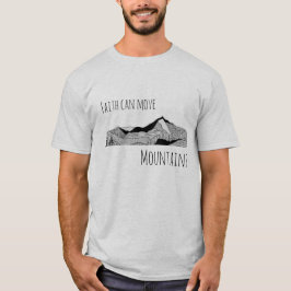 Faith Can Move Mountains T-Shirt