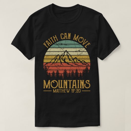 Faith Can Move Mountains Tshirt Mannen Womens Kind (Design voorkant)