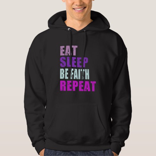 Faith Eat Sleep Be Repeat Faith Hoodie (Voorkant)