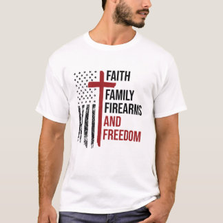 Faith Family Firearms Freedom Christelijk Patriot T-shirt