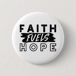 Faith Fuels Hope Citaat – Opbeurende Christelijke  Ronde Button 5,7 Cm