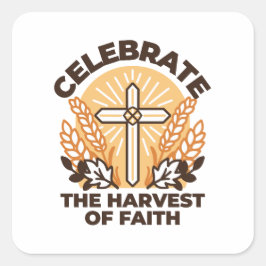Faith Harvest Celebration – Inspirerend kunst Vierkante Sticker