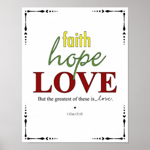 Faith - Hope - Love - 1 Cor. 13:13 Poster